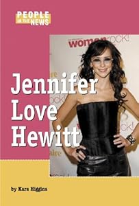 Jennifer Love Hewitt (People in the News) by Kara Higgins