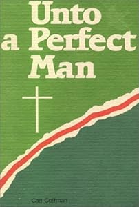 Unto a Perfect Man by Carl Coffman