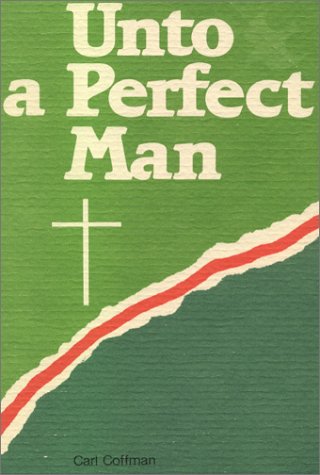 Unto a Perfect Man by Carl Coffman