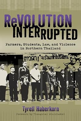 Revolution Interrupted: Farmers, Students, Law, and Violence in Northern Thailand (New Perspectives in SE Asian Studies)