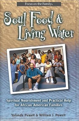 Soul Food & Living Water: Spiritual Nourishment for African-American Families (Focus on the Family Books)