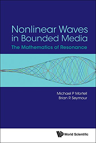 Nonlinear Waves In Bounded Media: The Mathematics Of Resonance by Brian R Seymour