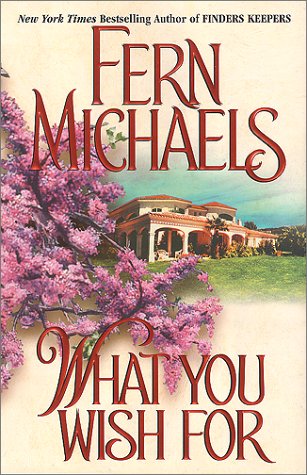 What You Wish For by Fern Michaels