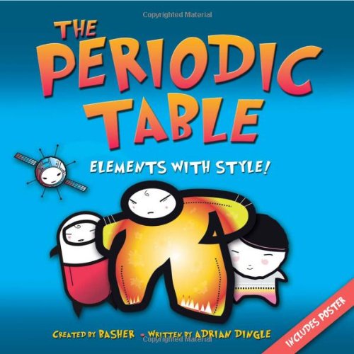 The Periodic Table: Elements with Style! by Simon Basher