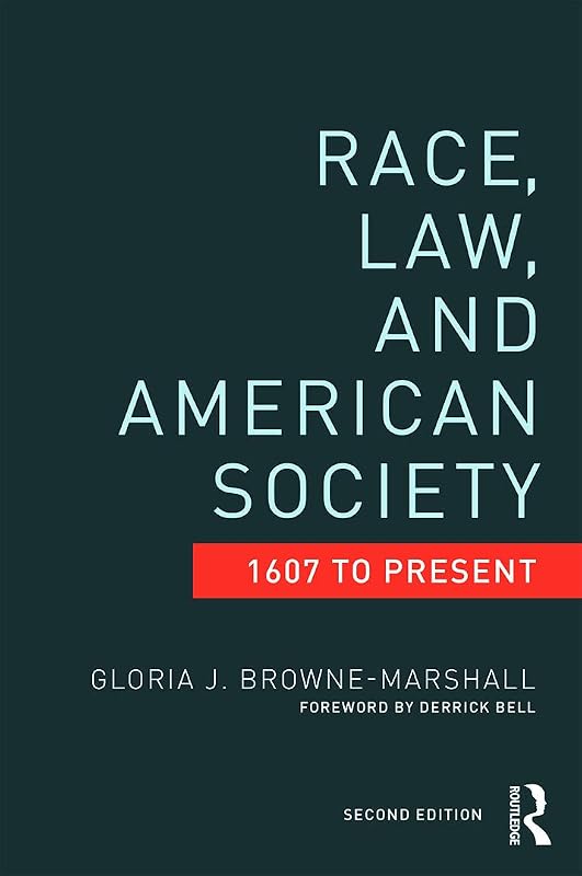 Race, Law, and American Society: 1607-Present (Criminology and Justice Studies) by Gloria J. Browne-Marshall