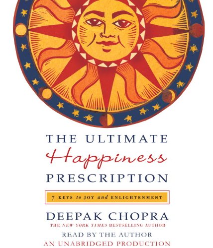 The Ultimate Happiness Prescription: 7 Keys to Joy and Enlightenment by Deepak Chopra