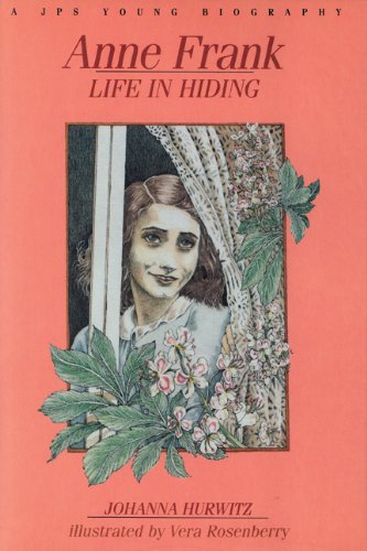 Anne Frank: A Life in Hiding (JPS Young Biography Series) by Johanna Hurwitz