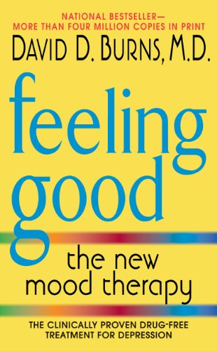 Feeling Good: The New Mood Therapy by David D., M.D. Burns