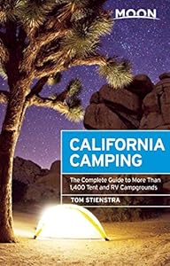 Moon California Camping: The Complete Guide to More Than 1,400 Tent and RV Campgrounds