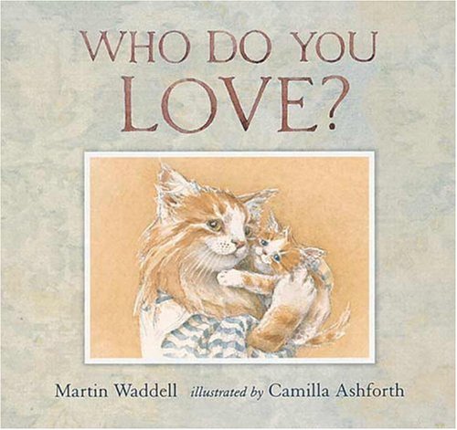 Who Do You Love? by Martin Waddell