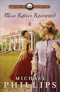 Miss Katie's Rosewood (Carolina Cousins Book #4): A Novel