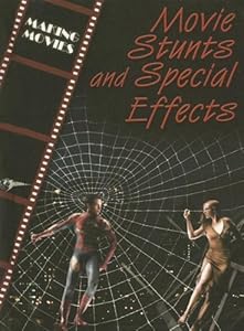 Movie Stunts and Special Effects (Making Movies)