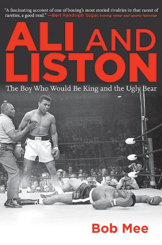 Ali and Liston: The Boy Who Would Be King and the Ugly Bear by Bob Mee