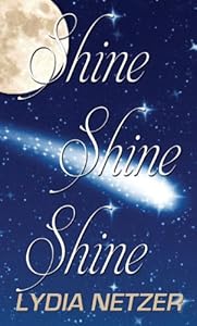 Shine Shine Shine by Lydia Netzer
