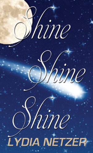 Shine Shine Shine by Lydia Netzer