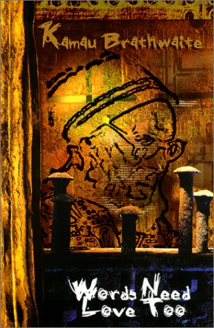 Words Need Love Too by Kamau Brathwaite