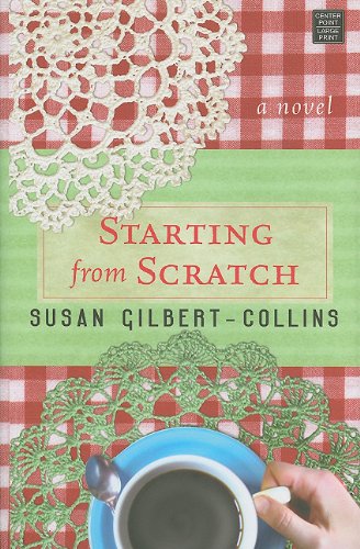 Starting from Scratch by Susan Gilbert-collins