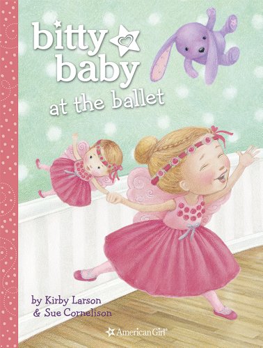 Bitty Baby at the Ballet by Kirby Larson