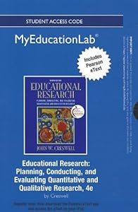 Educational Research New Myeducationlab With Pearson Etext Standalone Access Card: Planning, Conducting, and Evaluating Quantitative and Qualitative Research