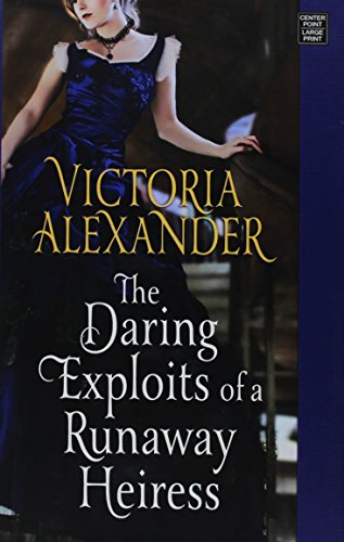 The Daring Exploits of a Runaway Heiress by Victoria Alexander