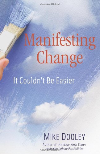 Manifesting Change: It Couldn't Be Easier by Mike Dooley