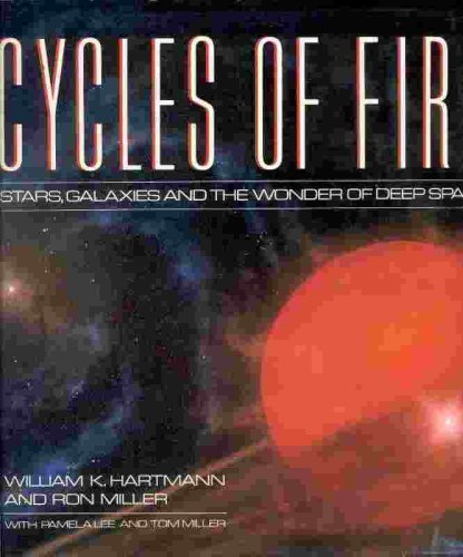 Cycles of Fire: Stars, Galaxies, and the Wonder of Deep Space by William Hartmann