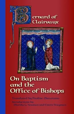 Bernard Of Clairvaux: On Baptism And The Office Of Bishops (Cistercian Fathers Series)