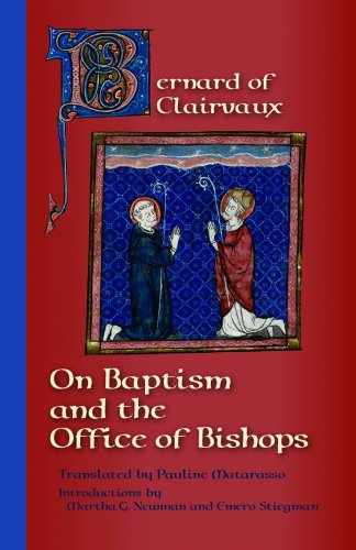 Bernard Of Clairvaux: On Baptism And The Office Of Bishops (Cistercian Fathers Series) by Martha G. Newman