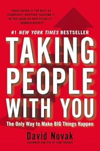 Taking People with You: The Only Way to Make Big Things Happen