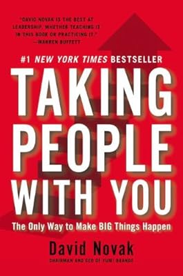Taking People with You: The Only Way to Make Big Things Happen