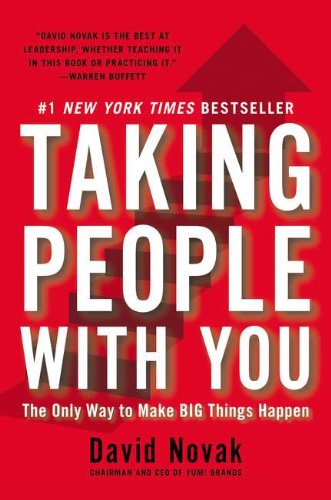 Taking People with You: The Only Way to Make Big Things Happen by David Novak