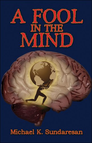 A Fool in the Mind by Michael K. Sundaresan