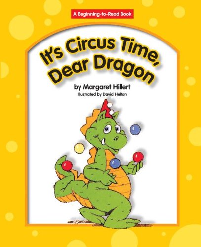 It's Circus Time, Dear Dragon (Beginning-To-Read - Dear Dragon) by Margaret Hillert