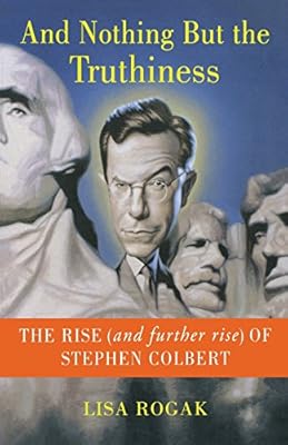 And Nothing But the Truthiness: The Rise