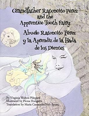 Grandfather Ratoncito Perez and the Apprentice Tooth Fairy: Abuelo Ratoncito Perez y La Aprendiz de Los Dientes