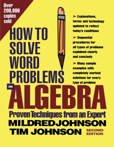 How to Solve Word Problems in Algebra, (Proven Techniques from an Expert) by Mildred Johnson