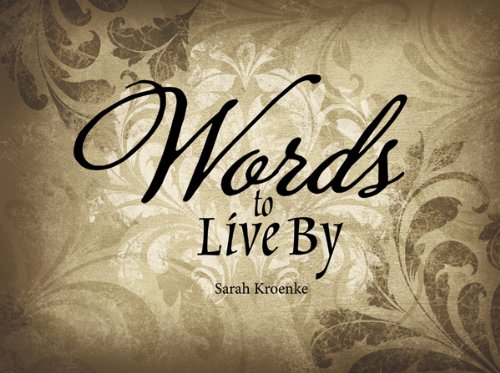 Words To Live By by Sarah Kroenke
