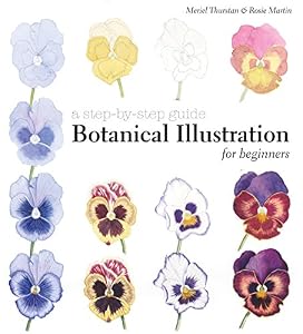 Botanical Illustration for Beginners: A Step-by-Step Guide by Meriel Thurstan