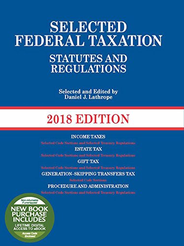Selected Federal Taxation Statutes and Regulations: 2018 with Motro Tax Map by Daniel Lathrope