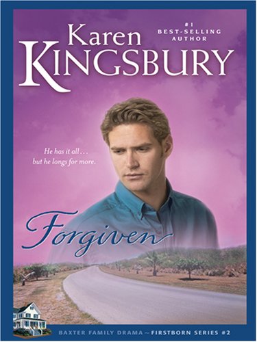 Forgiven (Firstborn Series-Baxter 2, Book 2) by Karen Kingsbury