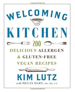 Welcoming Kitchen: 200 Delicious Allergen- &amp; Gluten-Free Vegan Recipes by Kim Lutz