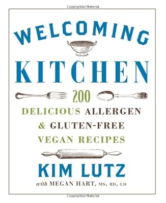 Welcoming Kitchen: 200 Delicious Allergen- &amp; Gluten-Free Vegan Recipes