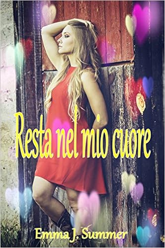 Emma J. Summer - La legge del cuore Vol.1 - Resta nel mio cuore (2016)
