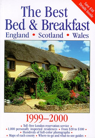 The Best Bed & Breakfast England, Scotland & Wales 1999-2000: The Finest Bed & Breakfast Accommodations in the British Isles from the Scottish ... Houses, Town Houses, City apar (Serial) by Sigourney Welles