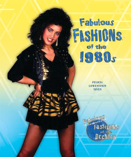 Fabulous Fashions of the 1980s by Felicia Lowenstein Niven