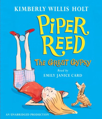 Piper Reed, The Great Gypsy by Kimberly Willis Holt