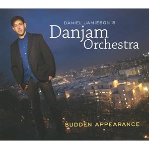 Daniel Jamieson: Daniel Jamieson’s Danjam Orchestra – Jazz Weekly