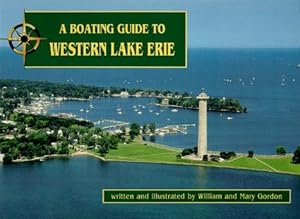 A Boating Guide to Western Lake Erie by William Gordon