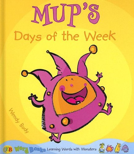 Mup's Days of the Week (Word Banks: Learning Words With Monsters) by Wendy Body