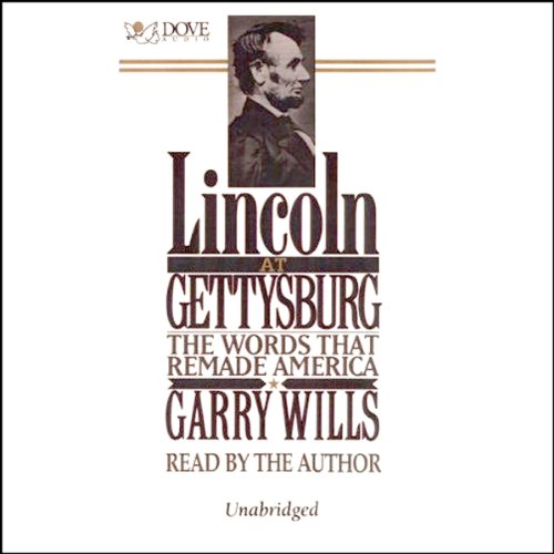 Lincoln at Gettysburg: The Words that Remade America by Garry Wills